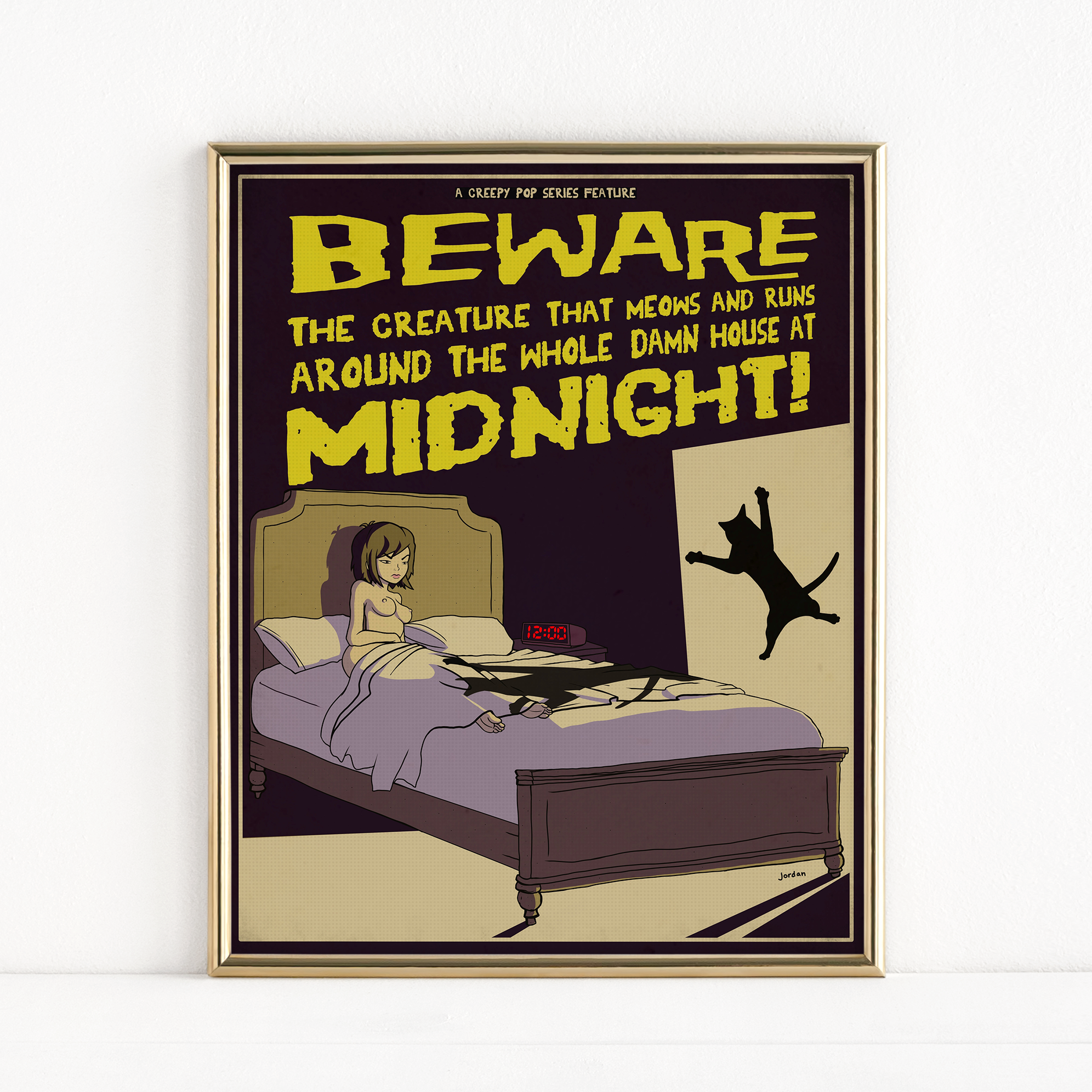 "Beware the Creature that Meows and Runs Around the Whole Damn House at Midnight!" - Fine Art Print