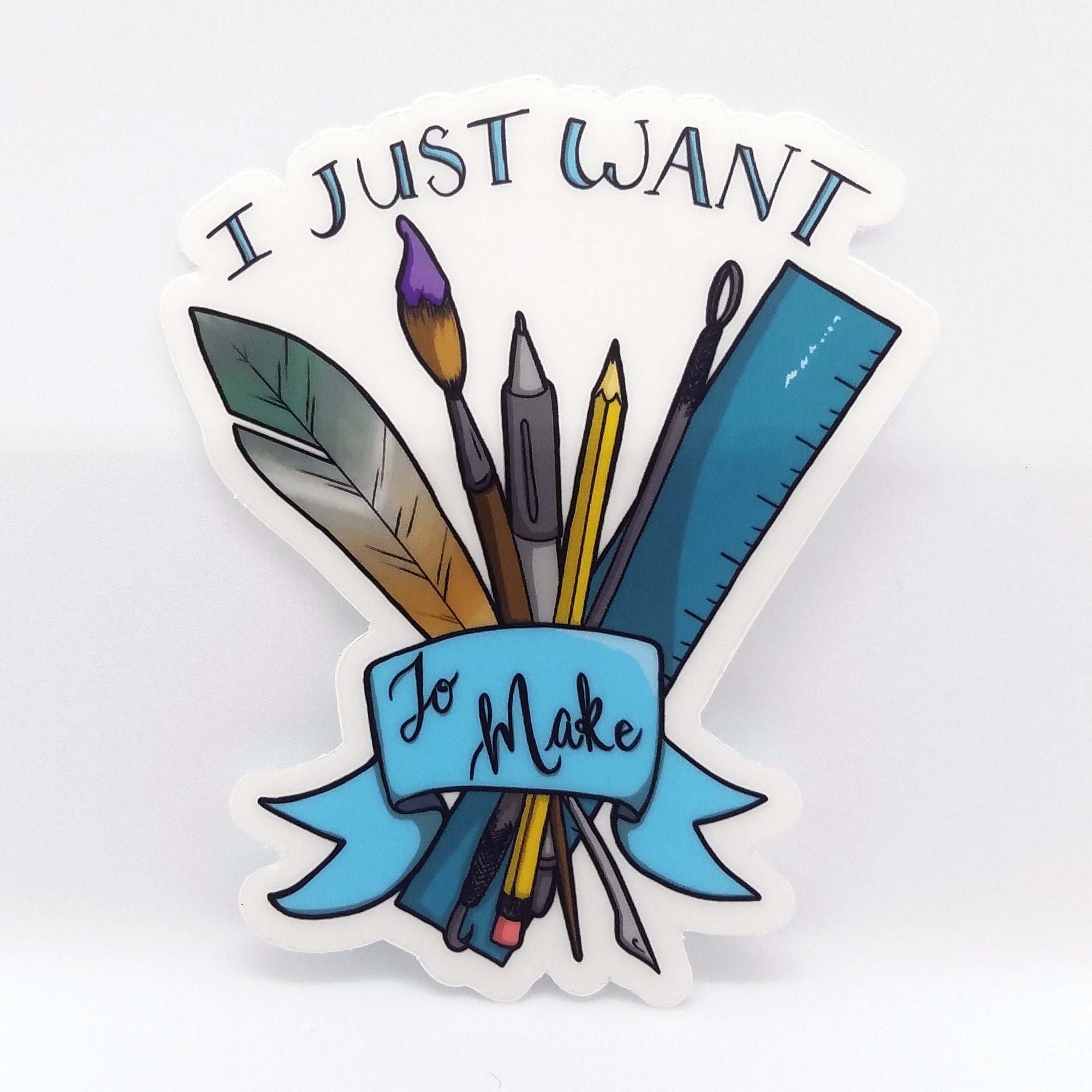 "I Just Want To Make" - Sticker or Magnet
